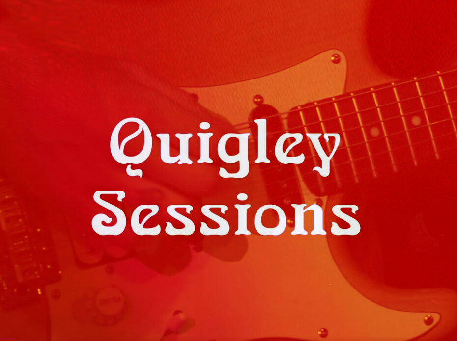 The Quigley Sessions